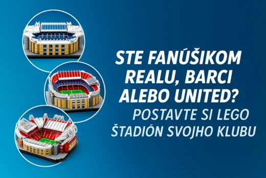 Ste team Real, Barca alebo United? Postavte si LEGO štadión svojho klubu