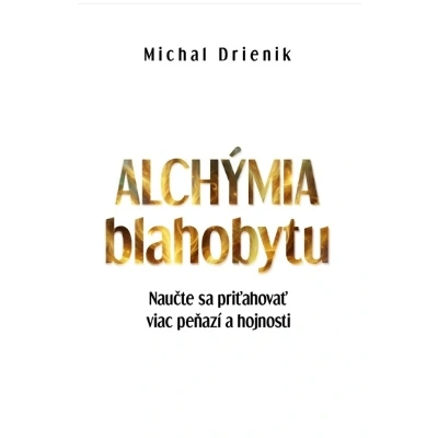 Alchýmia blahobytu
Michal Drienik