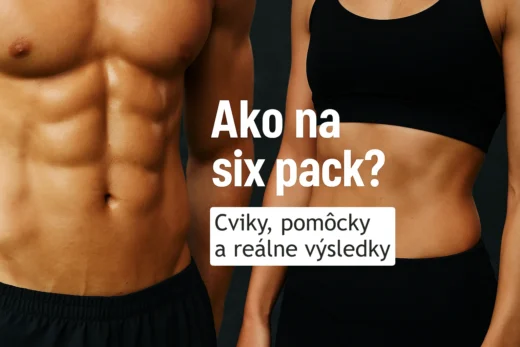 Ako na six pack - efektívne cviky, pomôcky a reálne výsledky