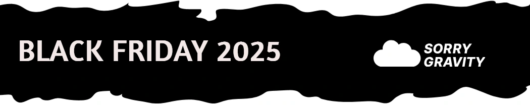 Sorry Gravity Black Friday