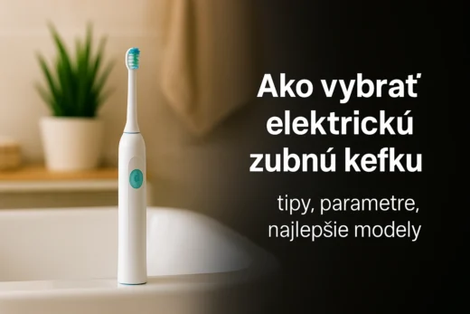Ako vybrať elektrickú zubnú kefku - parametre, tipy, modely