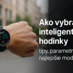 Ako vybrať inteligentné hodinky: kompletný sprievodca výberom