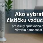 Ako vybrať čističku vzduchu: sprievodca + najlepšie modely