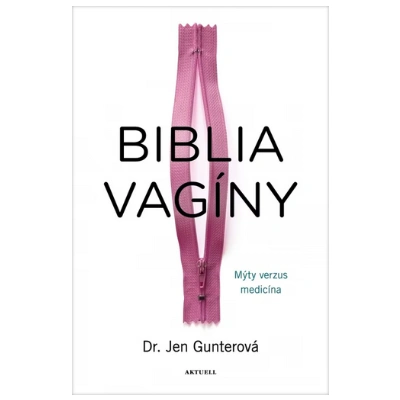 Jen Gunterová - Biblia vagíny - Mýty verzus medicína