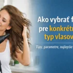 Ako vybrať fén pre konkrétny typ vlasov