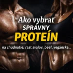Ako vybrať správny proteín? Kompletný sprievodca výberom