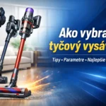 Ako vybrať tyčový vysávač