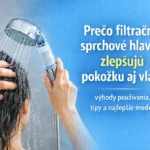 Filtračné sprchové hlavice: prečo sú prospešné pre zdravie vlasov a pokožky?