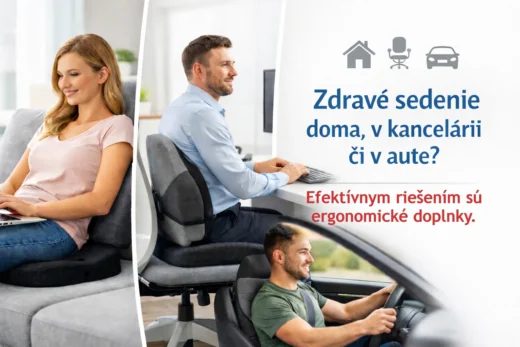 Zdravé sedenie: Ergonomické doplnky pre domov, kanceláriu, auto