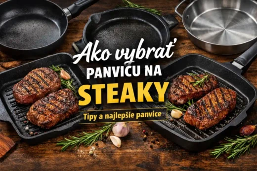 Ako vybrať panvicu na steaky - pre dokonalú kôrku a šťavnatosť