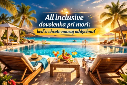 All inclusive dovolenka pri mori: keď si chcete naozaj oddýchnuť